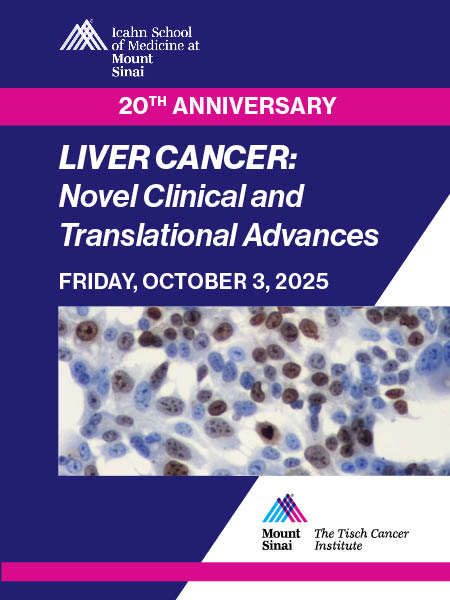 MOUNT SINAI LIVER CANCER PROGRAM. 20th ANNIVERSARY. “LIVER CANCER: NOVEL CLINICAL AND TRANSLATIONAL ADVANCES” Banner